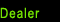 Dealer